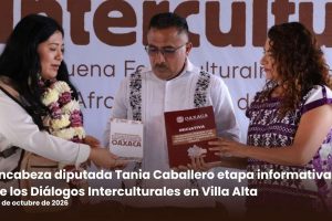 Encabeza diputada Tania Caballero etapa informativa de los Diálogos Interculturales en Villa Alta